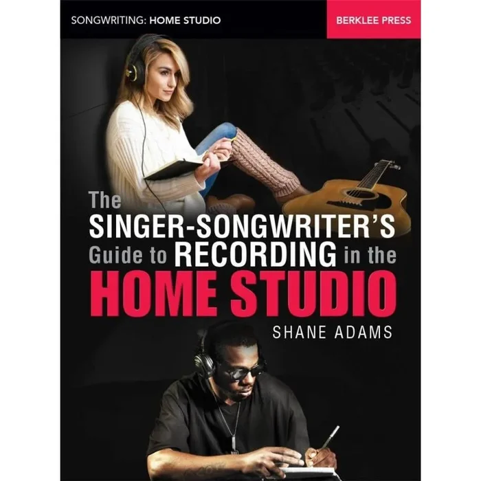 Adams, Shane – The Singer-Songwriter’s Guide to Recording