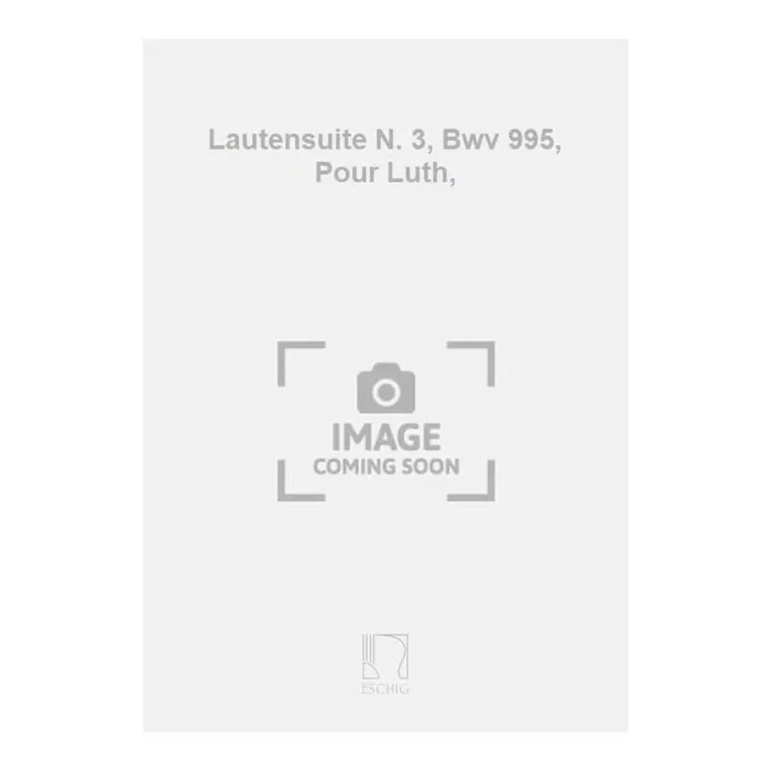 Bach, J.S – Lautensuite N. 3, Bwv 995, Pour Luth,