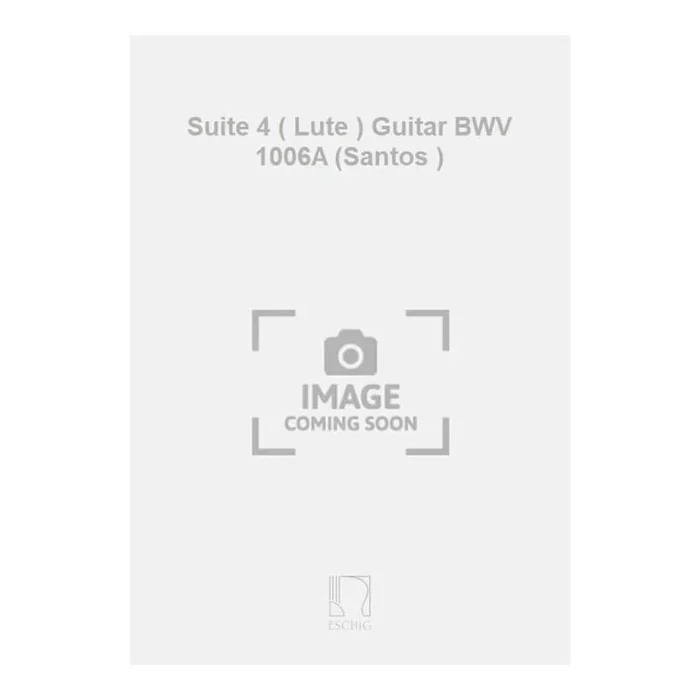 Bach, J.S – Suite 4 ( Lute ) Guitar BWV 1006A (Santos )