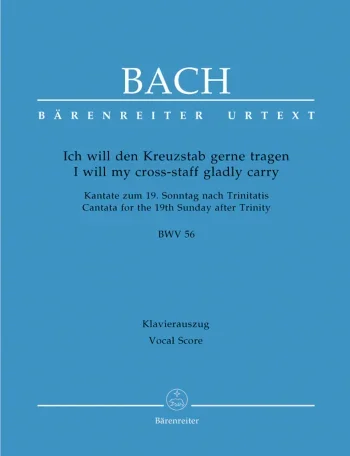 Bach J. S. : Cantata No.56: I Will My Cross-staff Gladly Carry BWV 56 (Barenreiter)