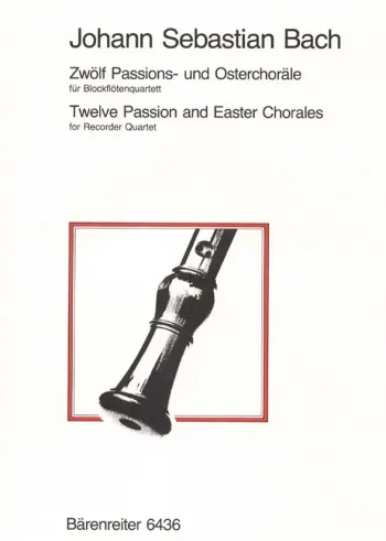 Bach J. S. : Passion & Easter Chorales (12). : Recorder Quartet: (Barenreiter)