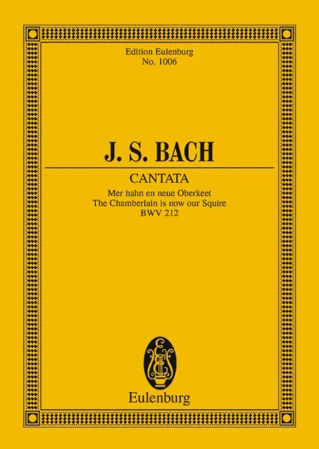 Bach, Johann Sebastian : Bach, Johann Sebastian : Cantata No. 212, The Chamberlain is now our Squire – 2 solo parts, choir an