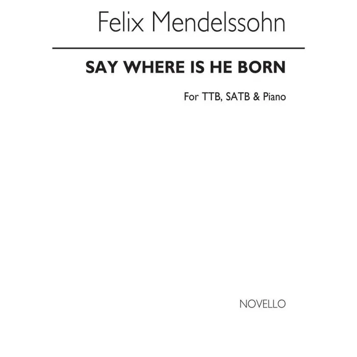 Bartholdy, Felix Mendelssohn – Say Where Is He Born (Christus)