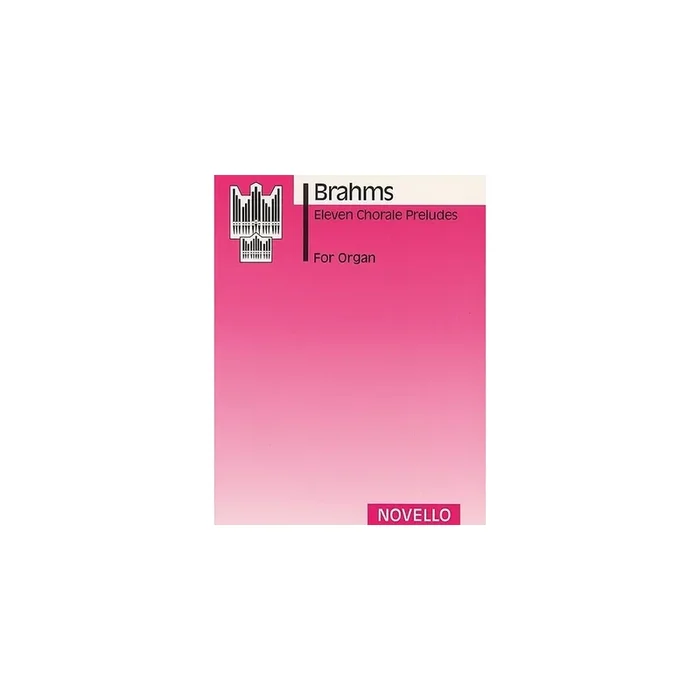 Brahms, Johannes – Eleven Chorale Preludes For Organ