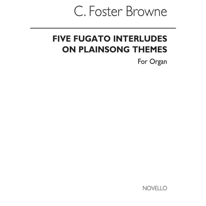 Browne, C. Foster – Five Fugato Interludes On Plainsong Themes