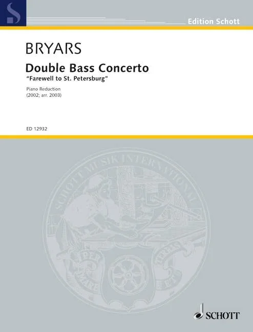 Bryars, Gavin : Bryars, Gavin : Double Bass Concerto, “Farewell to St. Petersburg” – double bass and orchestra – Sch