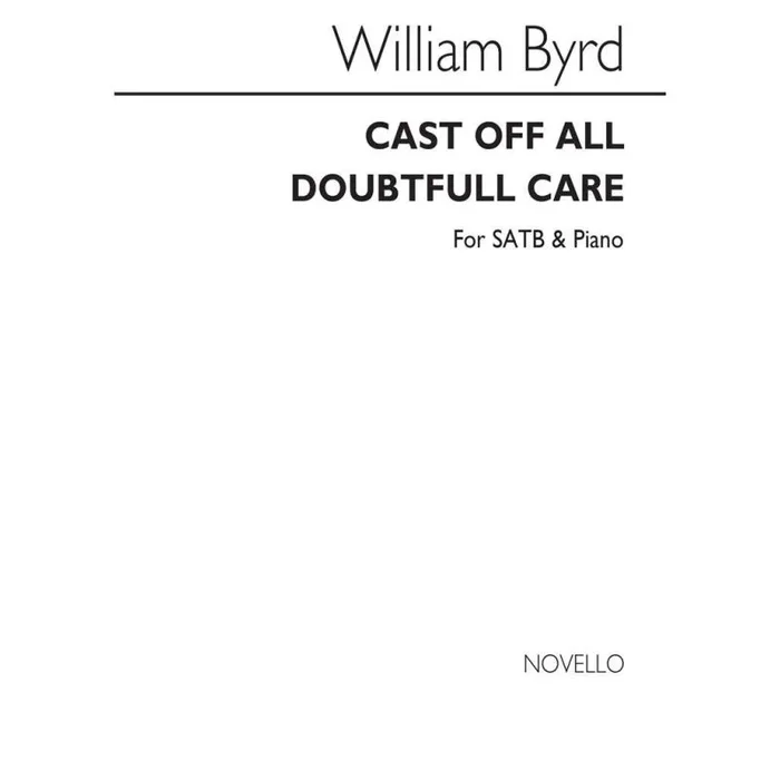 Byrd, William – Cast Off All Doubtful Care