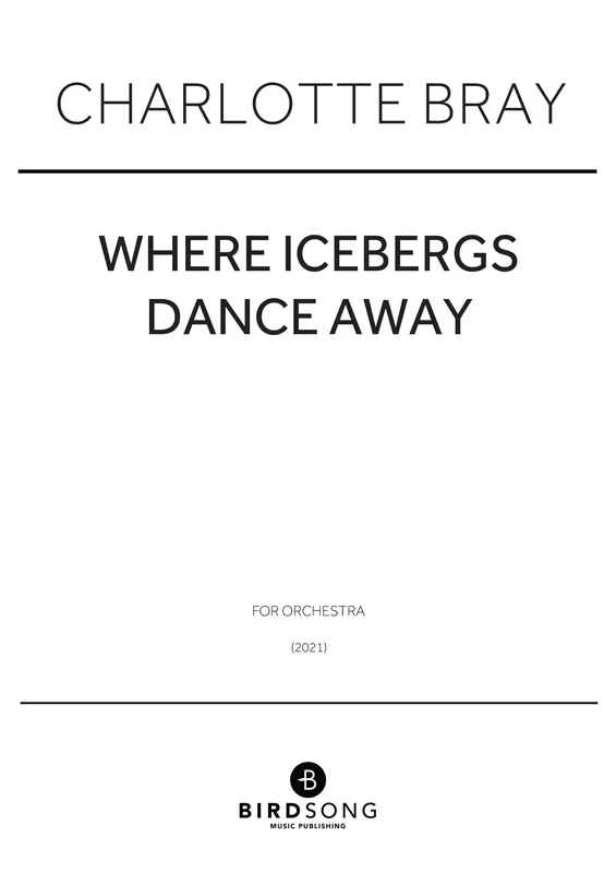 Charlotte Bray : Charlotte Bray : Where Icebergs Dance Away – Orchestra – Faber Digital