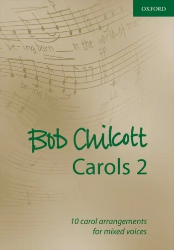 Chilcott : Carols 2: 10 Carol Arrangements For Mixed Voices: Vocal Satb (OUP)