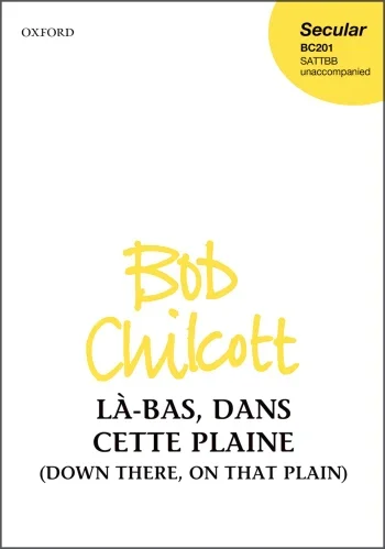 Chilcott : Là-bas, dans cette plaine for SATTBB unaccompanied (OUP) Digital Edition