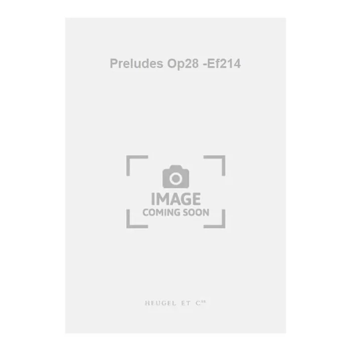 Chopin, Frédéric – Preludes Op28 -Ef214
