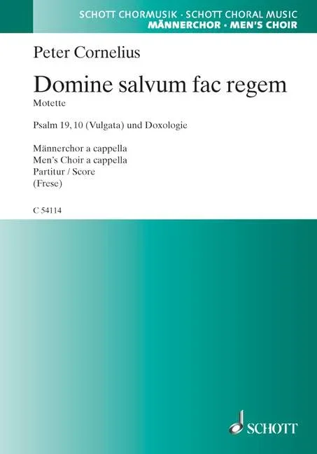 Cornelius, Peter : Cornelius, Peter : Domine salvum fac regem, Motets for four-part men’s choir – men’s choir – Schott