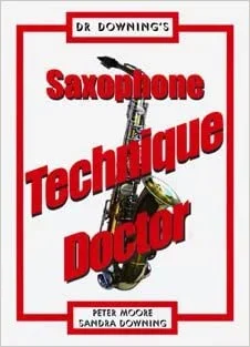 Dr Downing: Saxophonists Technique Doctor