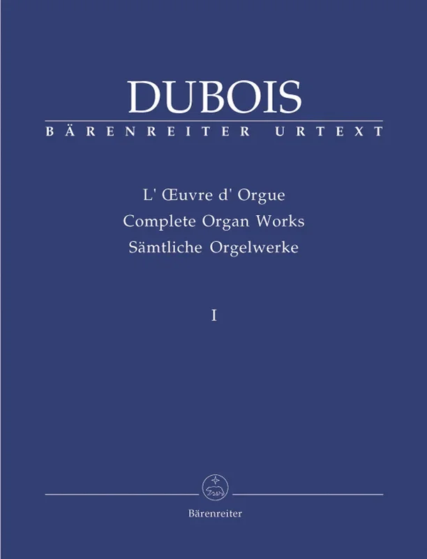 Dubois: Complete Organ Works Vol 1: Early Works & Works With Little or Facultative Pedal Use