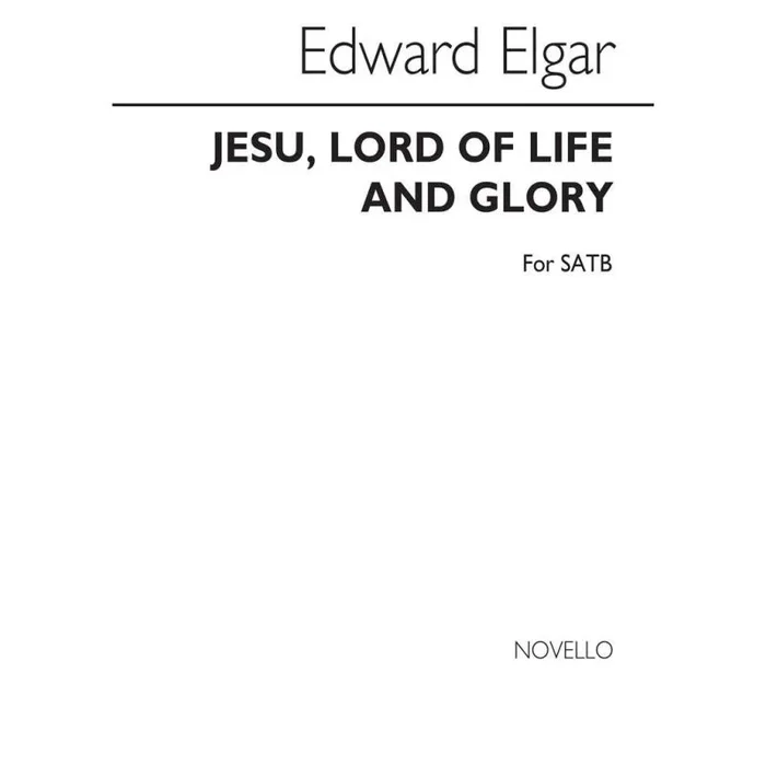 Elgar, Edward – Jesu Lord Of Life And Glory