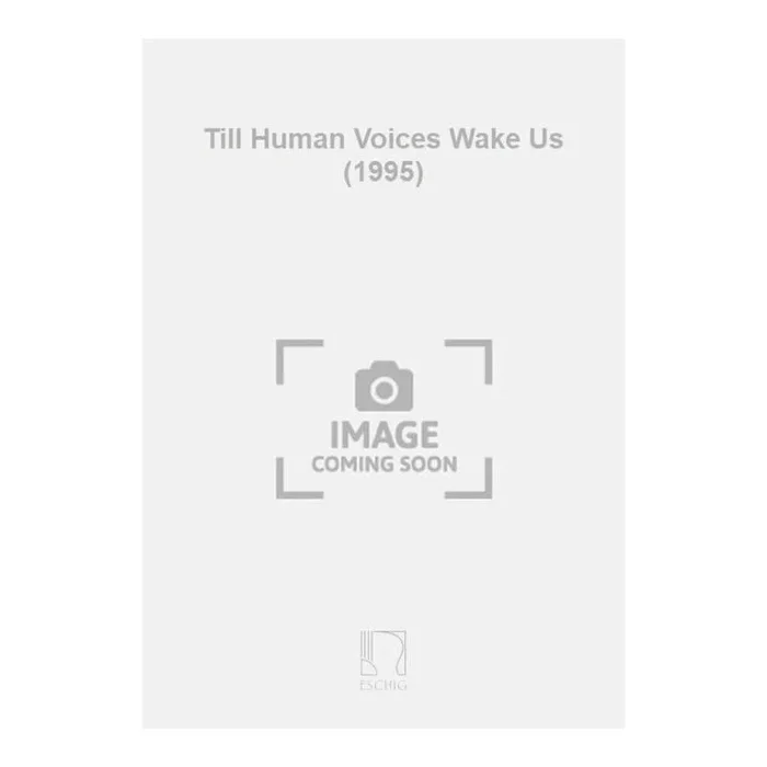 Fineberg, Joshua – Till Human Voices Wake Us (1995)