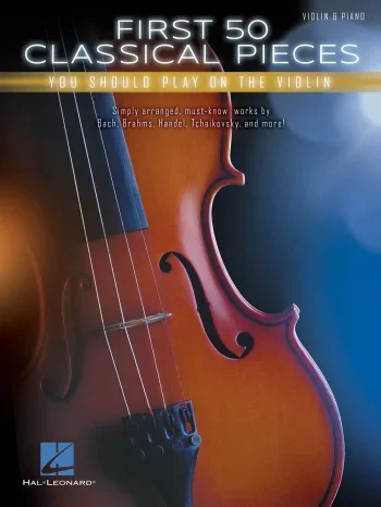 First 50 Classical Pieces You Should Play On The Violin
