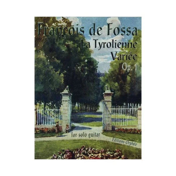 Fossa, François de – La Tyrolienne Variee Op. 1 op. 1