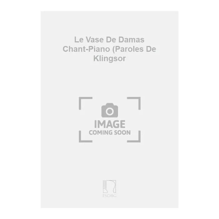Fouret, Maurice – Le Vase De Damas Chant-Piano (Paroles De Klingsor