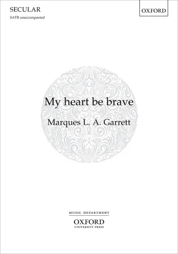 Garrett : Garrett: My heart be brave for SATB unaccompanied (OUP) Digital Edition