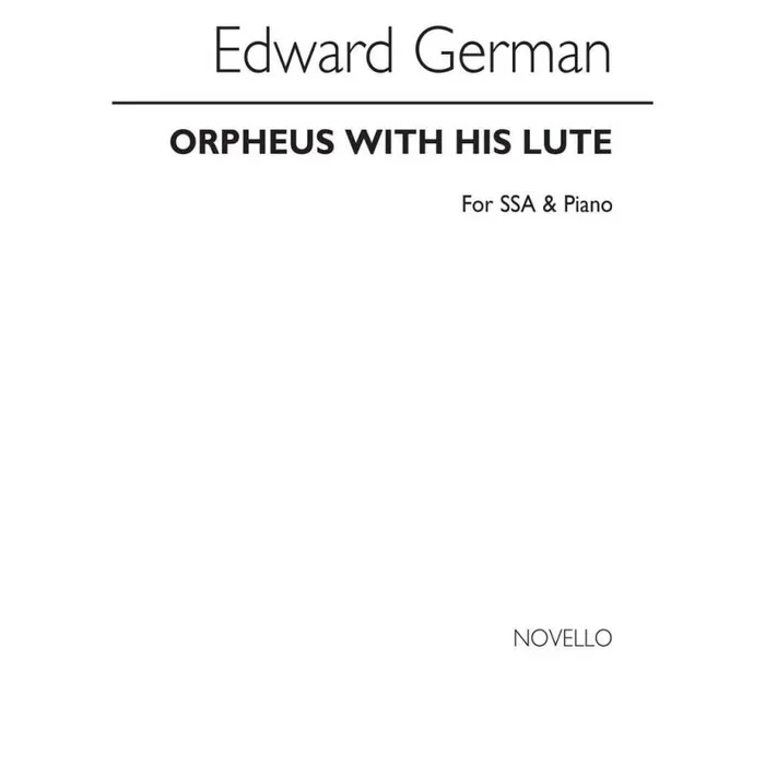 German, Edward – Orpheus With His Lute Ssa/Piano