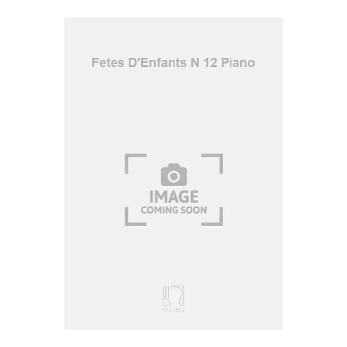 Gilis, Antoine – Fetes D’Enfants N 12 Piano