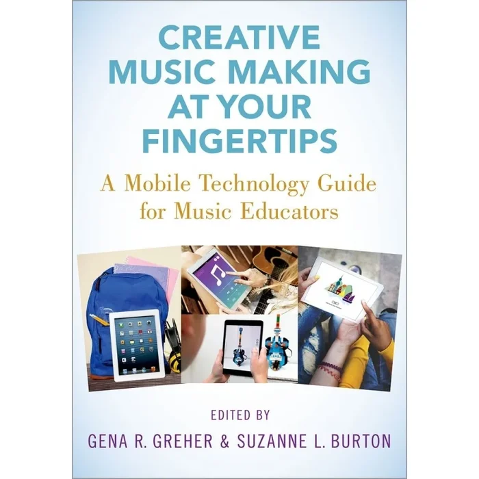 Greher, Gena R. – Creative Music Making at Your Fingertips
