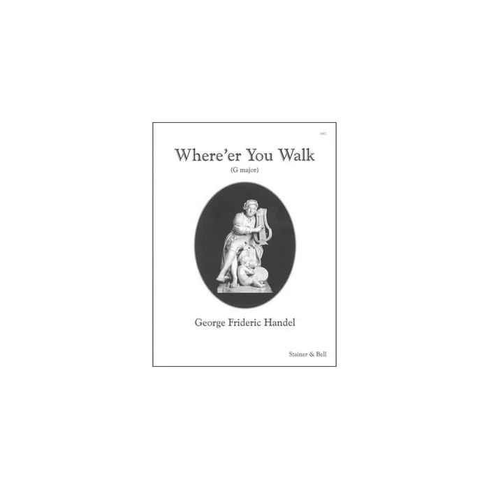 Handel, George Frederic – Where’er you walk (Semele) (D – E)