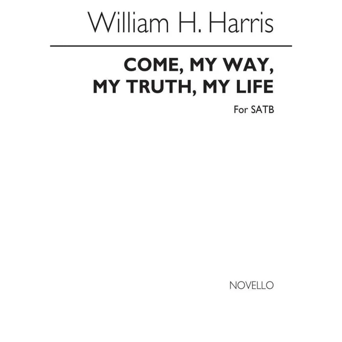 Harris, Sir William Henry – Come My Way My Truth My Life (SATB)