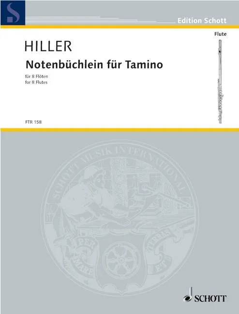 Hiller, Wilfried : Hiller, Wilfried : Notenbüchlein für Tamino, – 8 flutes (1. also Piccolo) – Schott Digital