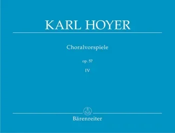 Hoyer : Chorale Preludes, Op.57, Vol. 4. : Organ: (Barenreiter)