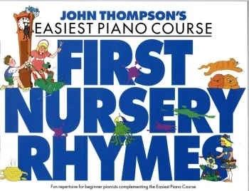 John Thompson’s Easiest Piano Course: First Nursery Rhymes