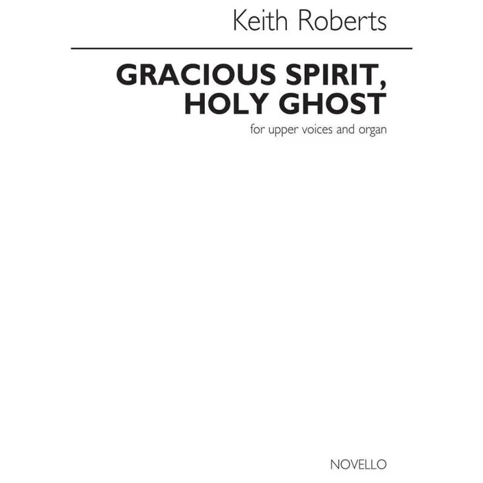 Keith Roberts: Gracious Spirit, Holy Ghost