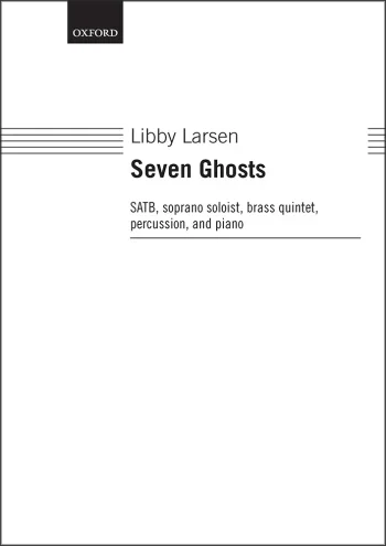 Larsen : Larsen: Seven Ghosts for SATB, solo soprano, brass quintet, piano, (OUP) Digital Edition