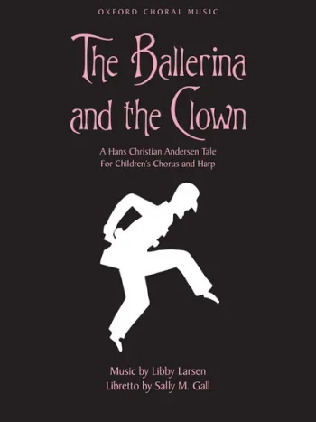 Larsen : The Ballerina And The Clown Seven Songs For Children’s Chorus (SAA) And Harp