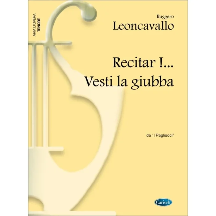 Leoncavallo, Ruggero – Recitar!… Vesti la giubba, da I Pagliacci