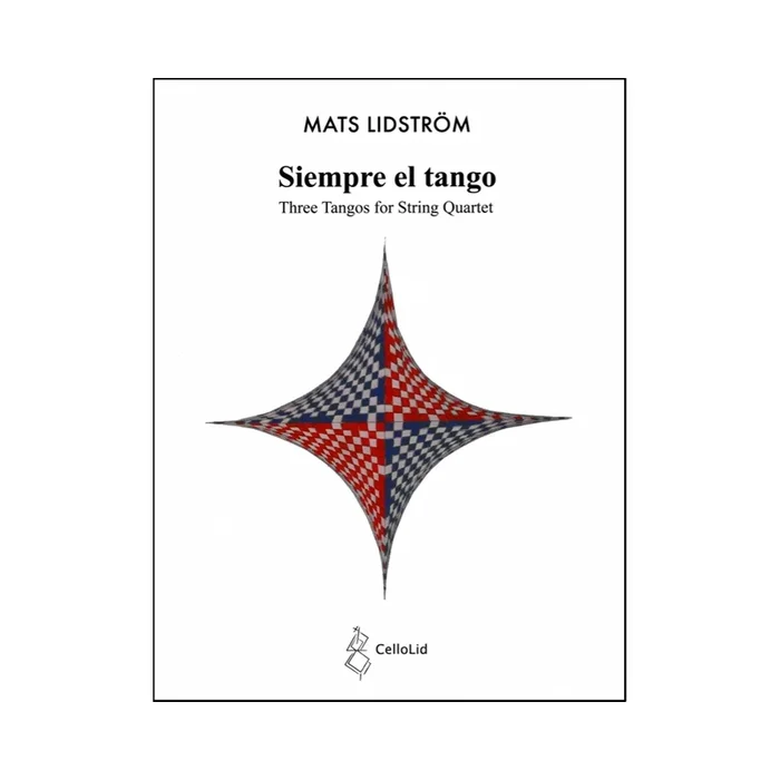 Lidström, Mats – Siempre el Tango: Three Tangos for String Quartet
