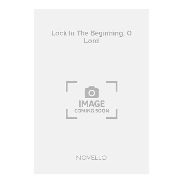 Lock In The Beginning, O Lord