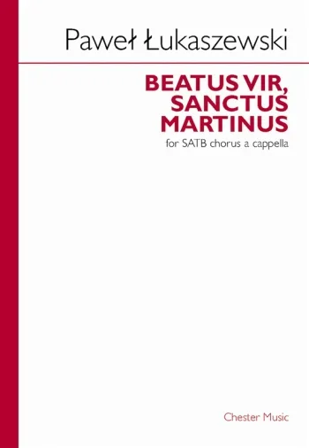 Lukaszewski : Beatus Vir, Sanctus Martinus: Vocal: SATB Chorus A Cappella
