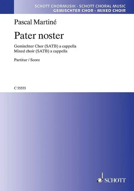 Martiné, Pascal : Martiné, Pascal : Pater noster, – mixed choir (SATB div.) a cappella – Schott Digital