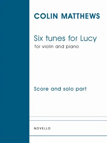 Matthews : Six Tunes For Lucy: Violin and Piano