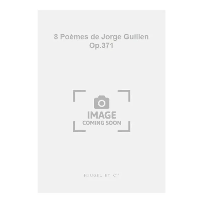 Milhaud, Darius – 8 Poèmes de Jorge Guillen Op.371