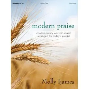 Modern Praise: Contemporary Worship Music Arranged for Today’s Pianist