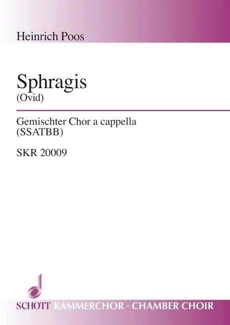 Poos, Heinrich : Poos, Heinrich : Sphragis, (Ovid, Lib. XI, Anon.) – mixed choir (SSATBB) – Schott Digital
