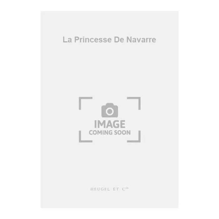 Rameau, Jean-Philippe – La Princesse De Navarre
