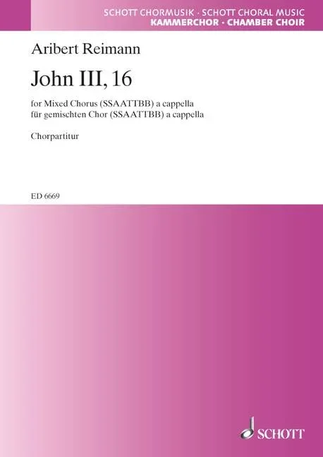 Reimann, Aribert : Reimann, Aribert : John III, 16, “Also hat Gott die Welt geliebt” – mixed choir (SSAATTBB) a cappell