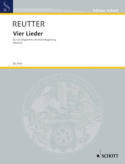 Reutter, Hermann : Reutter, Hermann : Vier Lieder, – Voice Part with Piano accompaniment – Schott Digital