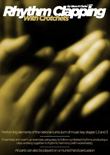 Rhythm Clapping For The Classroom: Crotchets: Rhythm: Book 1