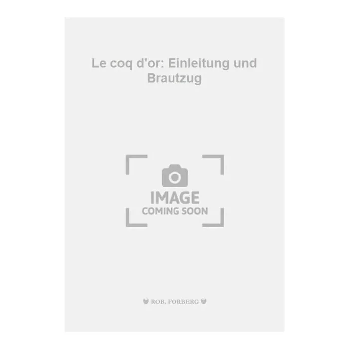 Rimsky-Korsakov, Nikolai – Le coq d’or: Einleitung und Brautzug