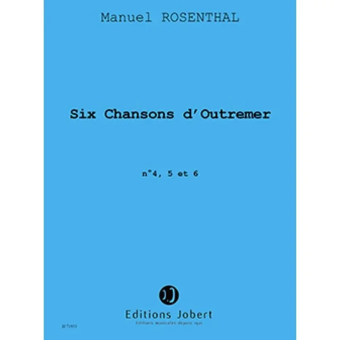 Rosenthal, Manuel – Chansons d’Outre-mer (4 à 6)
